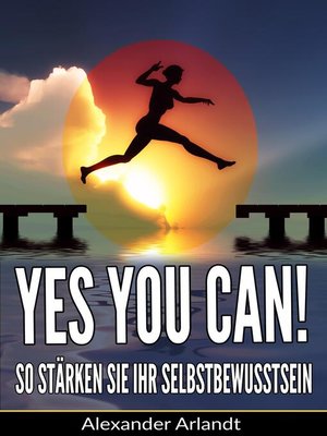 cover image of YES, YOU CAN! So stärken Sie Ihr Selbstbewusstsein